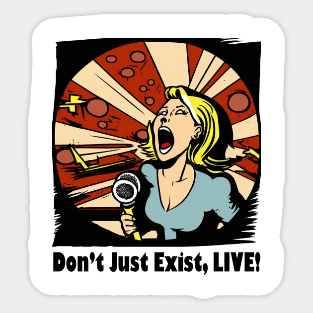 Don't Just Exist, Live Graphic, Fun Gift, Karaoke Love, Girls Night Out, Love to Sing, Funny Sticker by Coffee Conceptions